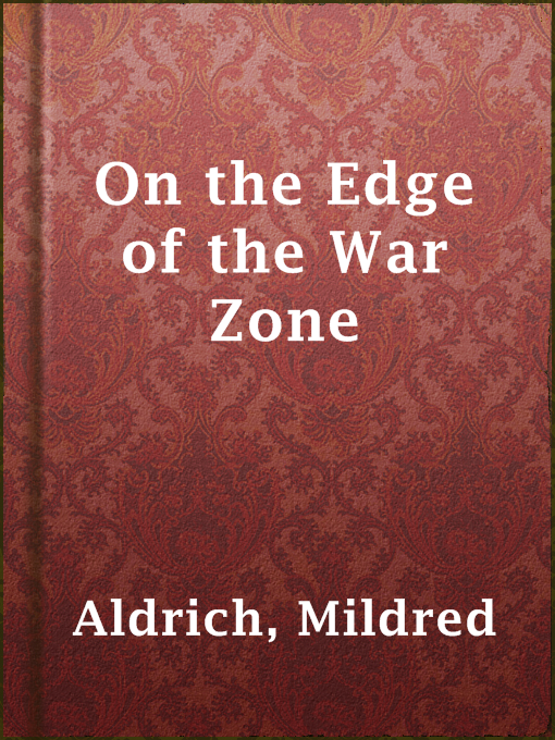 Title details for On the Edge of the War Zone by Mildred Aldrich - Available